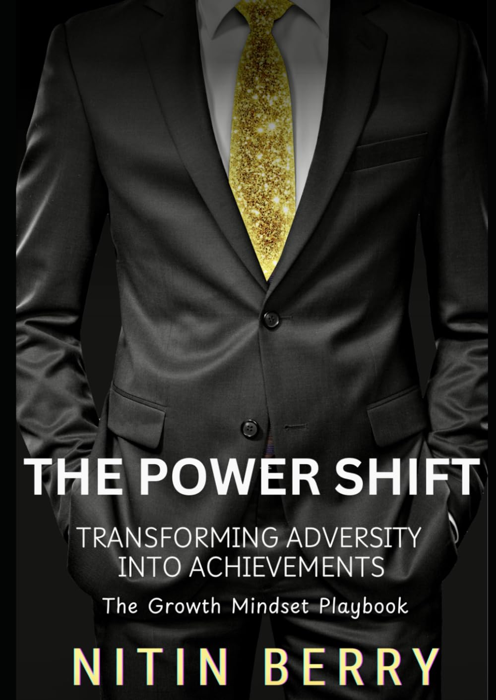 The Power Shift: Transforming Adversity into Achievement: The Growth Mindset Playbook