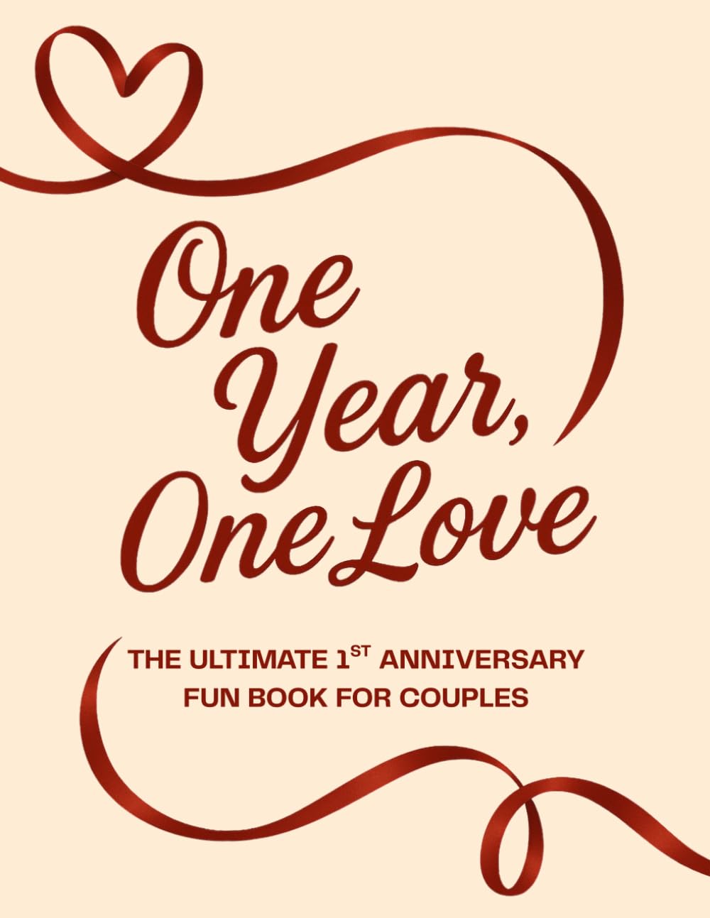 One Year, One Love: The Ultimate Anniversary Fun Book for Couples: 1st Anniversary Gift for Him & Her