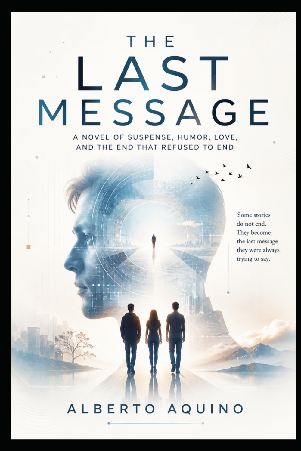 The Last Message: A Novel of Suspense, Humor, Love, and the End that Refused to End