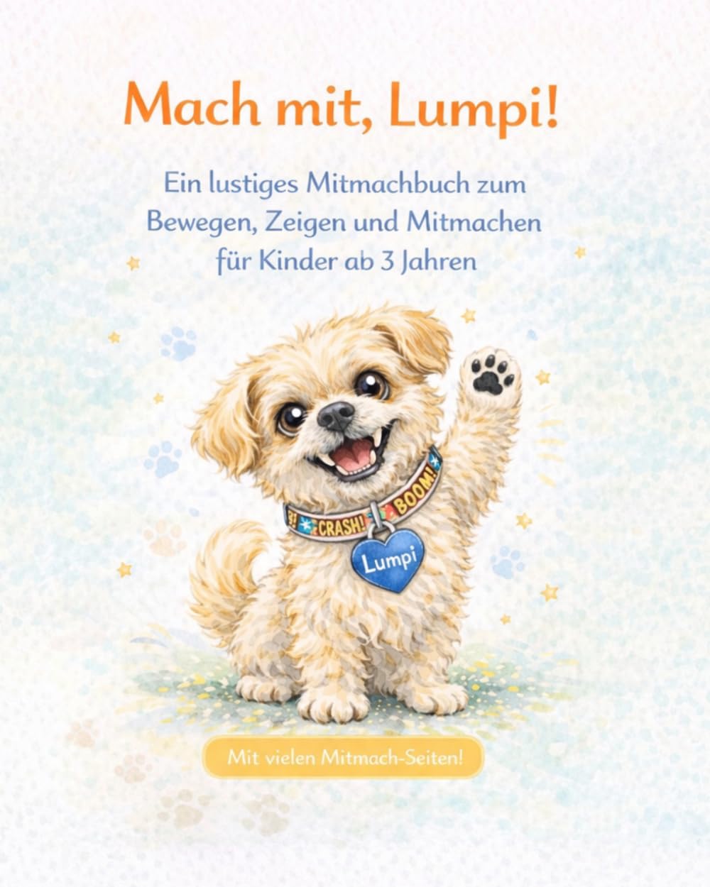 Mach mit, Lumpi!: Ein lustiges Mitmachbuch zum Bewegen, Zeigen und Mitmachen für Kinder ab 3 Jahren (Lumpis Abenteuer)