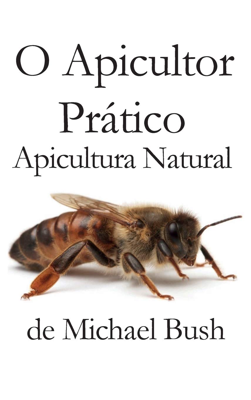 O Apicultor Prático: Apicultura Natural