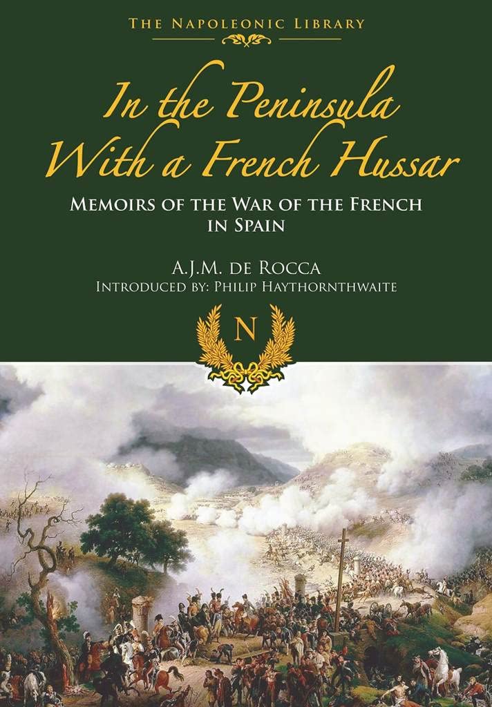 In the Peninsula with a French Hussar: Memoirs of the War of the French in Spain (The Napoleonic Library)