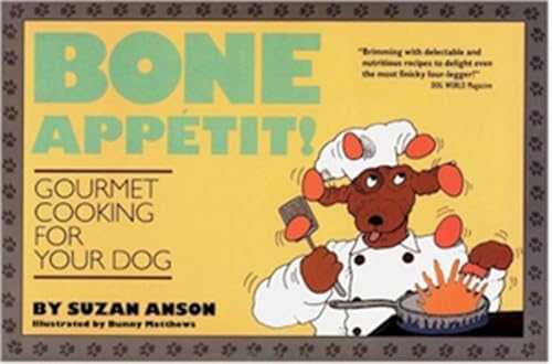 Bone Appétit!: Gourmet Cooking for Your Dog