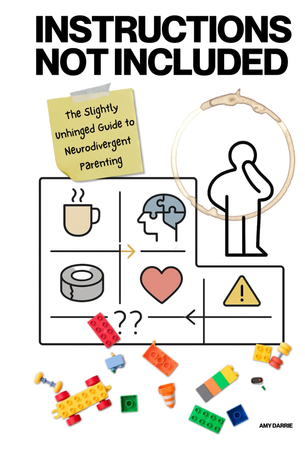 Instructions Not Included: The Slightly Unhinged Guide to Neurodivergent Parenting