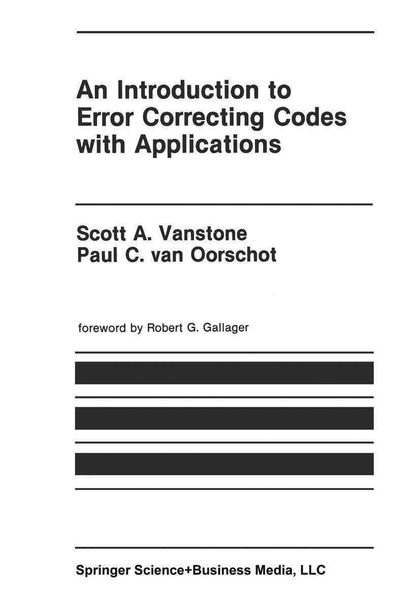 An Introduction to Error Correcting Codes with Applications (The ...