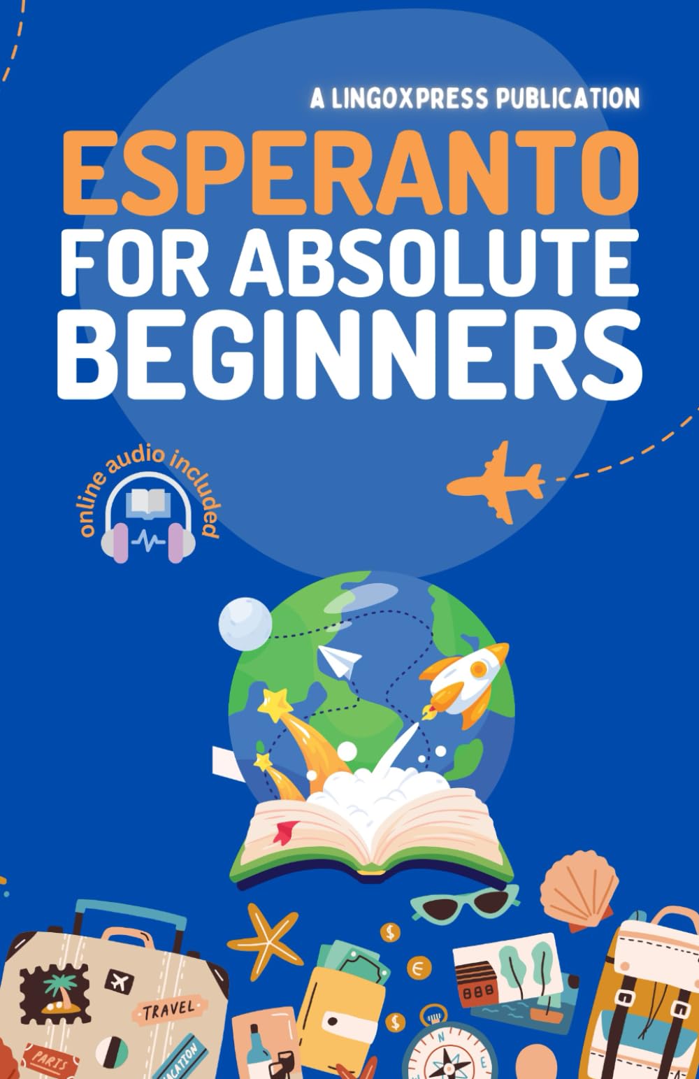 Esperanto for Absolute Beginners: Basic Words and Phrases Across 50 Themes with Online Audio Pronunciation Support