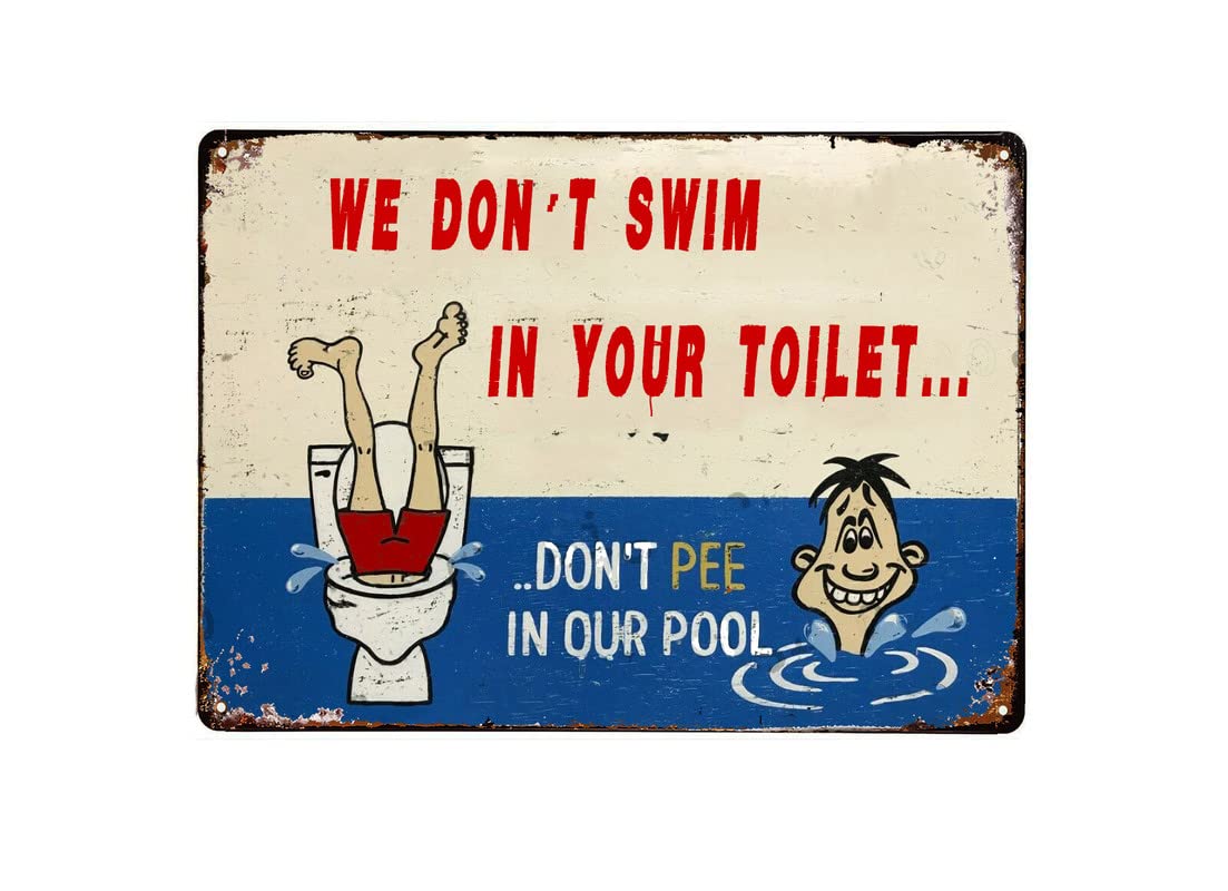 Funny Design Metal Sign Don't Pee in Our Pool Signs We Don't Swim in Your Toilet for Swimming Pool 8X5.5 Inch