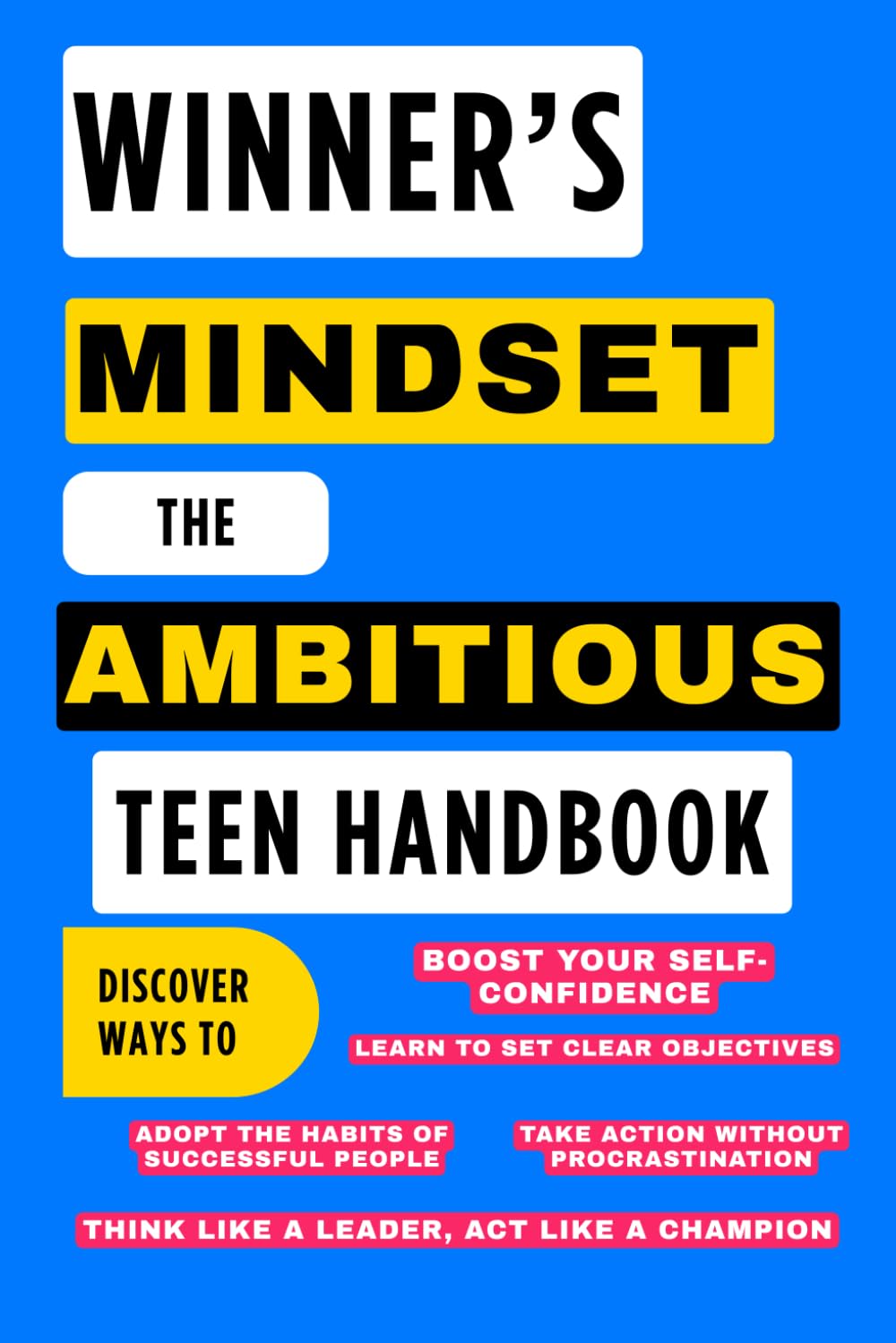 Winner's Mindset: The Ambitious Teen Handbook: The Secrets of Success for Young People