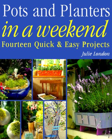 Pots and Planters in a Weekend (In a Weekend Series)