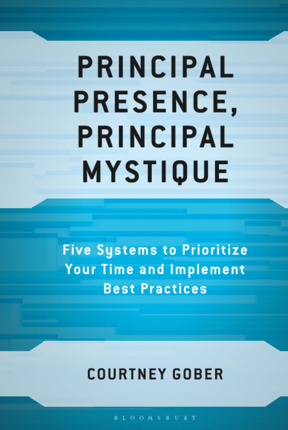 Principal Presence, Principal Mystique: Five Systems to Prioritize Your Time and Implement Best Practices