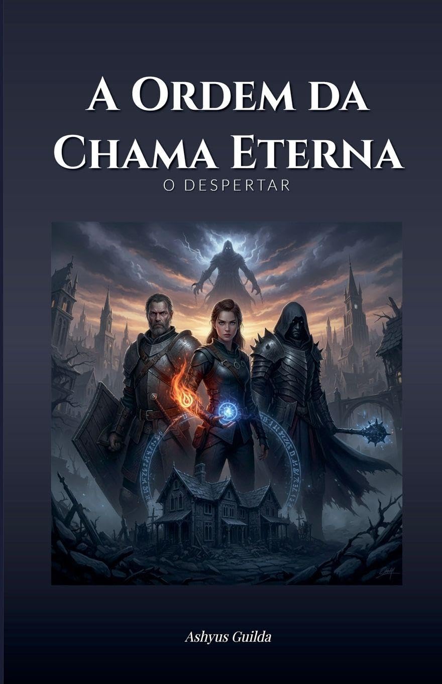 A Ordem da Chama Eterna: O Despertar