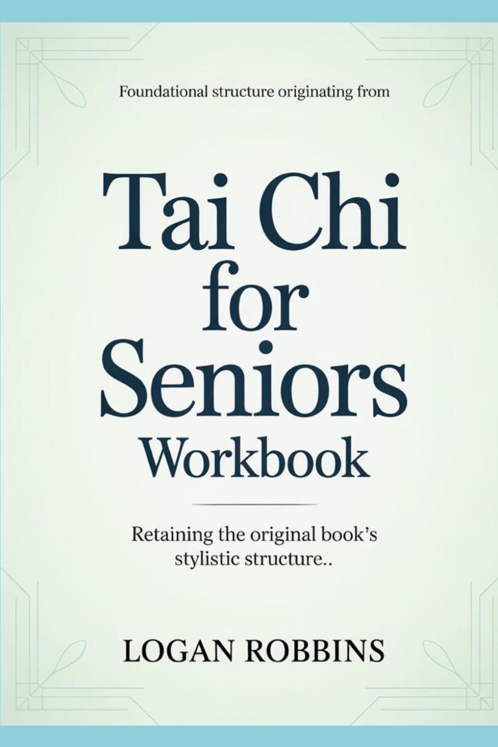 Foundational Structure Originating from Tai Chi for Seniors: Retaining the original book’s stylistic structure