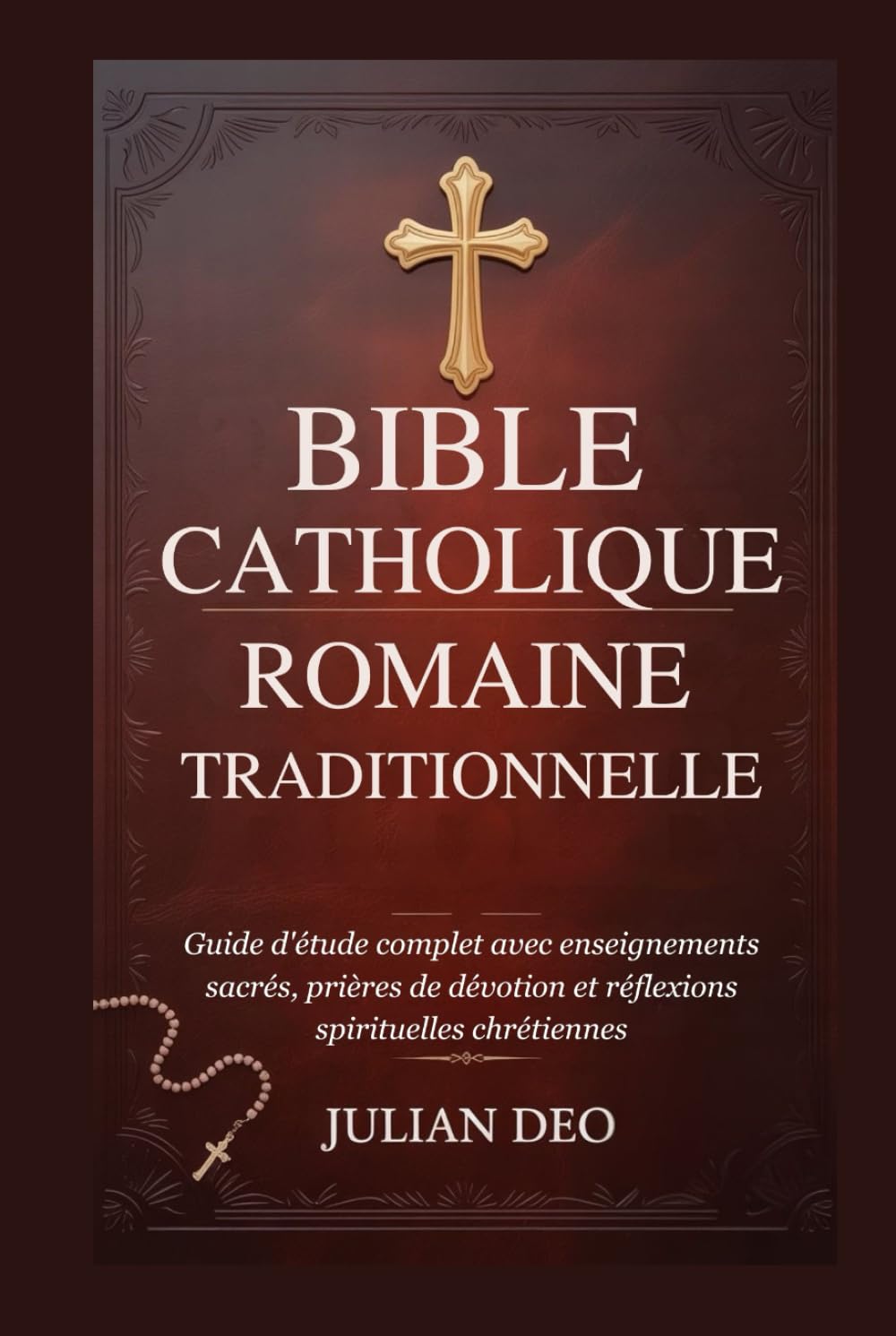 BIBLE CATHOLIQUE ROMAINE TRADITIONNELLE: Guide d'étude complet avec enseignements sacrés, prières de dévotion et réflexions spirituelles chrétiennes