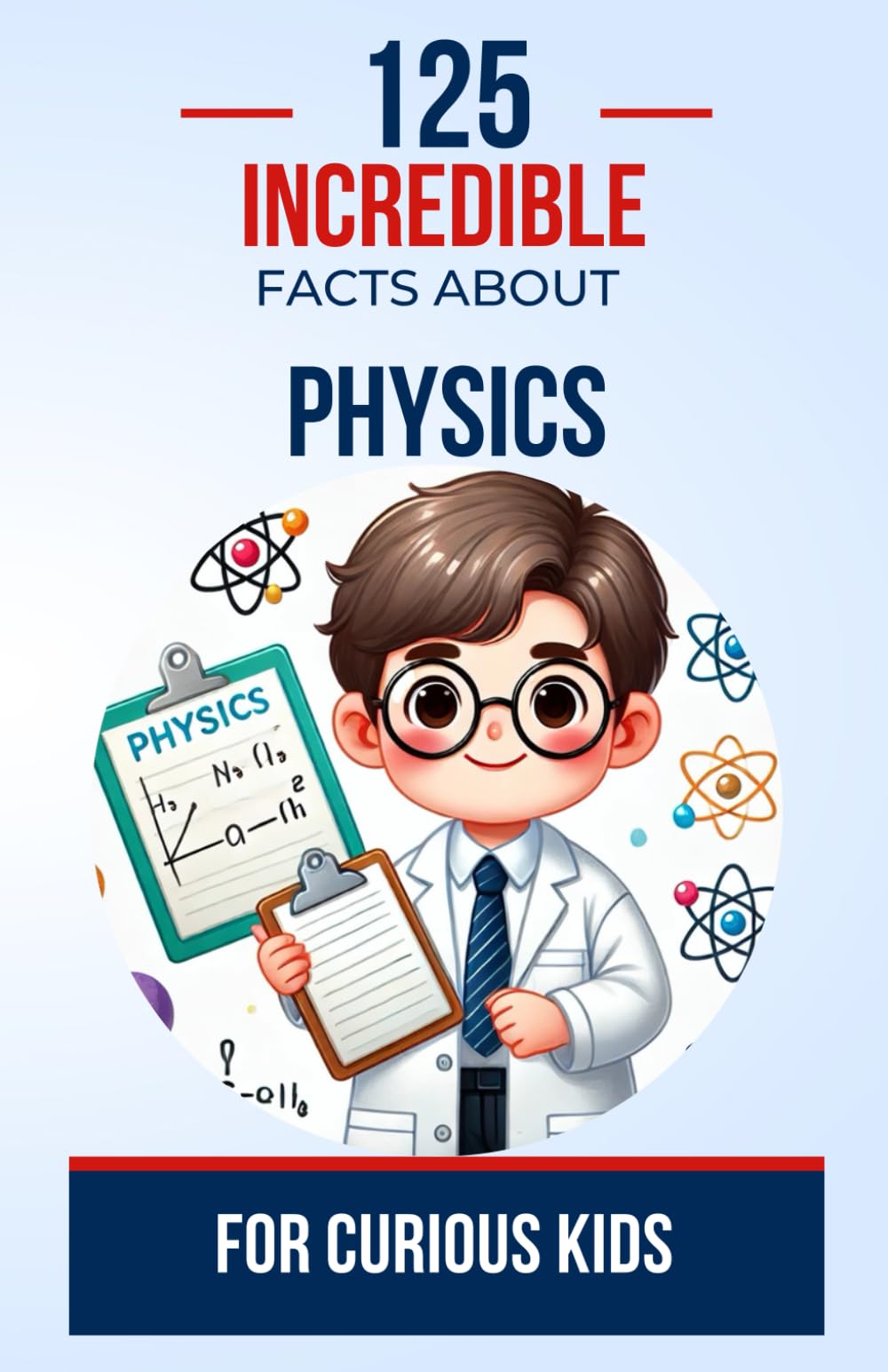 125 Incredible Facts About Physics for Curious Kids: Have fun discovering the world of basketball with exciting games | A great birthday gift for ... boys and girls aged 6 to 14 (Science (en))