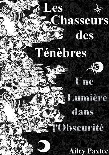 Télécharger Les Chasseurs des Ténèbres: Une lumière dans l'obscurité - Tome 1 livre En ligne
