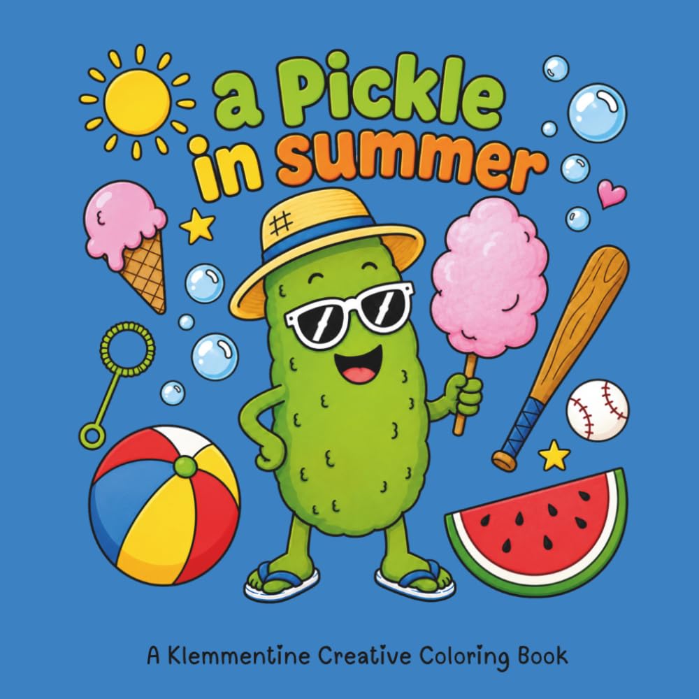 A Pickle in Summer: Bold and Easy Summer Coloring Book Featuring Cute Pickles, Simple Designs, and Stress-Relieving Fun for All Ages