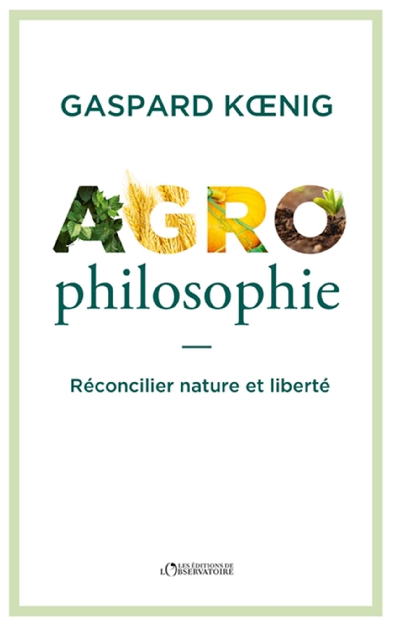 Agrophilosophie: Réconcilier nature et liberté