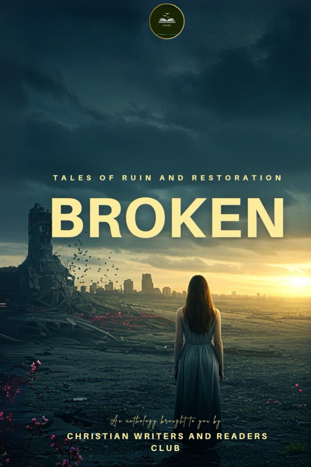 Broken: Tales of Ruin and Restoration (CWRC Anthologies)