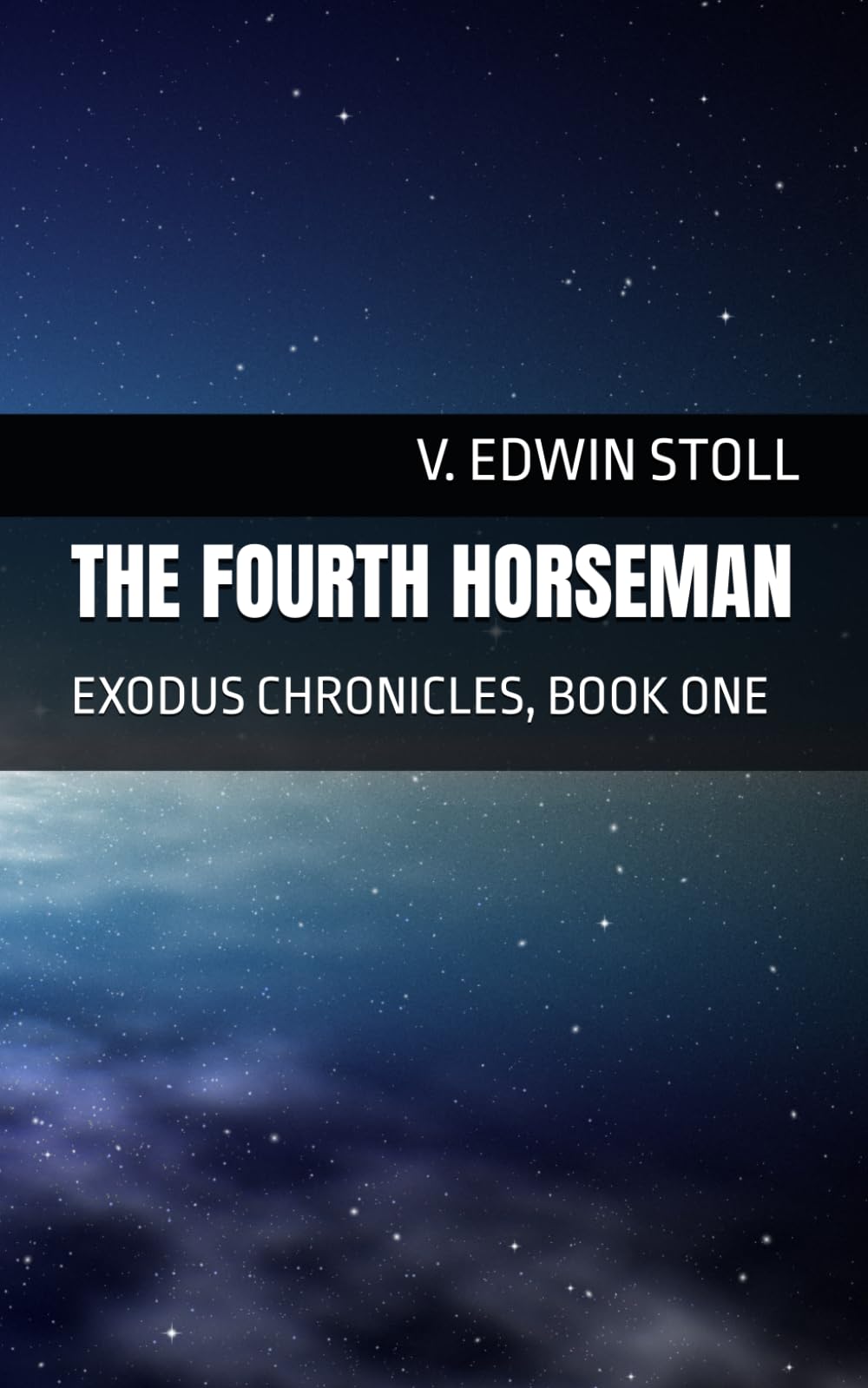 THE FOURTH HORSEMAN: EXODUS CHRONICLES, BOOK ONE