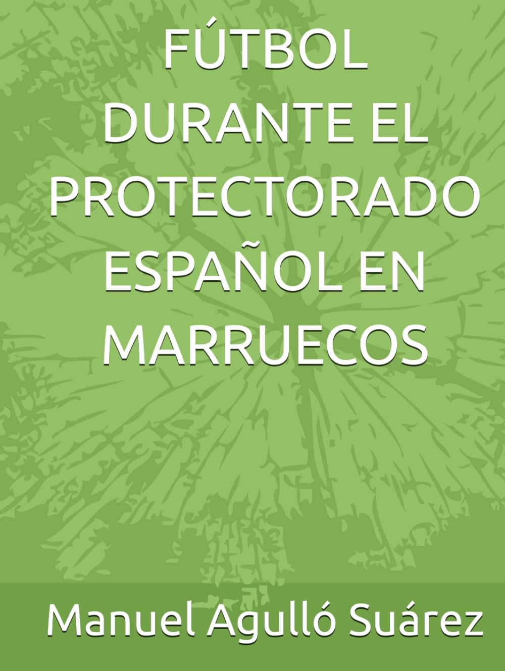 FÚTBOL DURANTE EL PROTECTORADO ESPAÑOL EN MARRUECOS