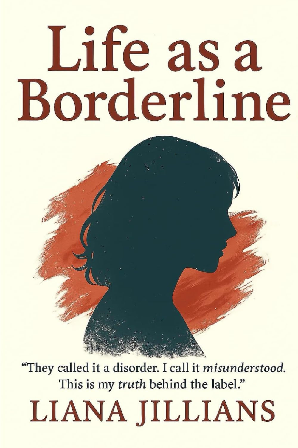 Life as a Borderline: They called it a disorder. I call it misunderstood. This is my truth behind the label.