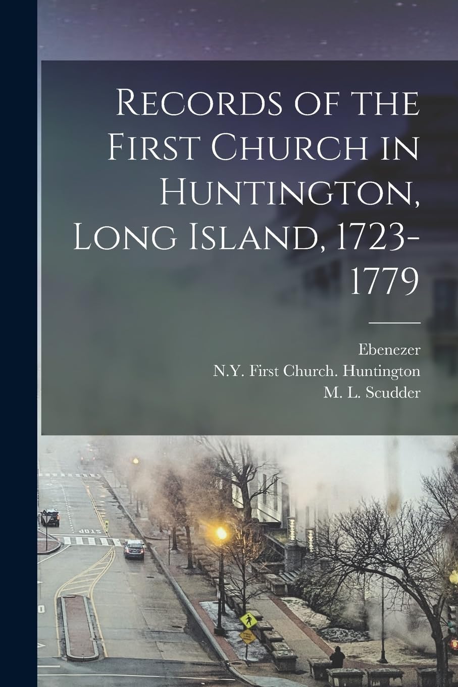 Records of the First Church in Huntington, Long Island, 1723-1779