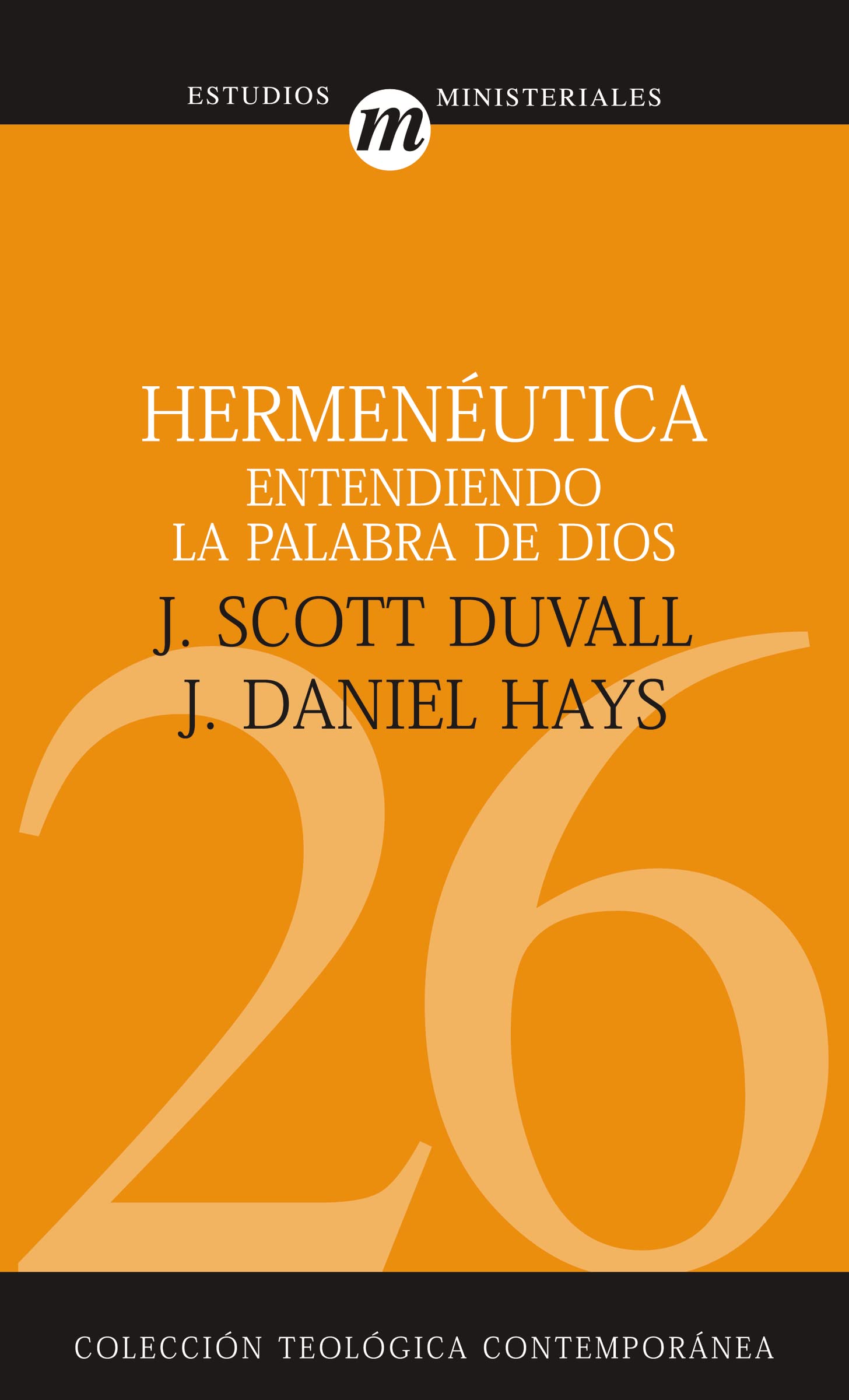 Hermenéutica: Entendiendo la Palabra de Dios: 26 (Colección Teológica Contemporánea)