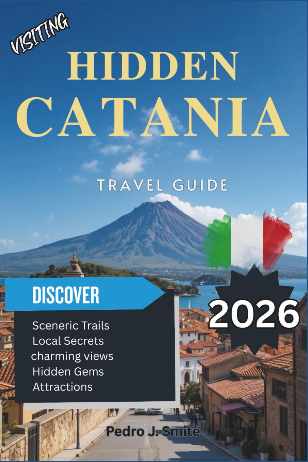 Hidden Catania 2026: Baroque Squares, Mount Etna Adventures, and Sicily’s Energy