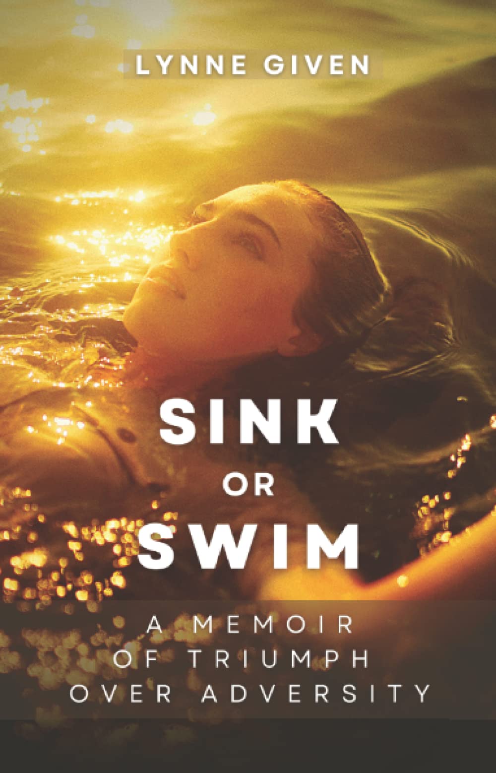 Sink or Swim: A memoir of triumph over adversity
