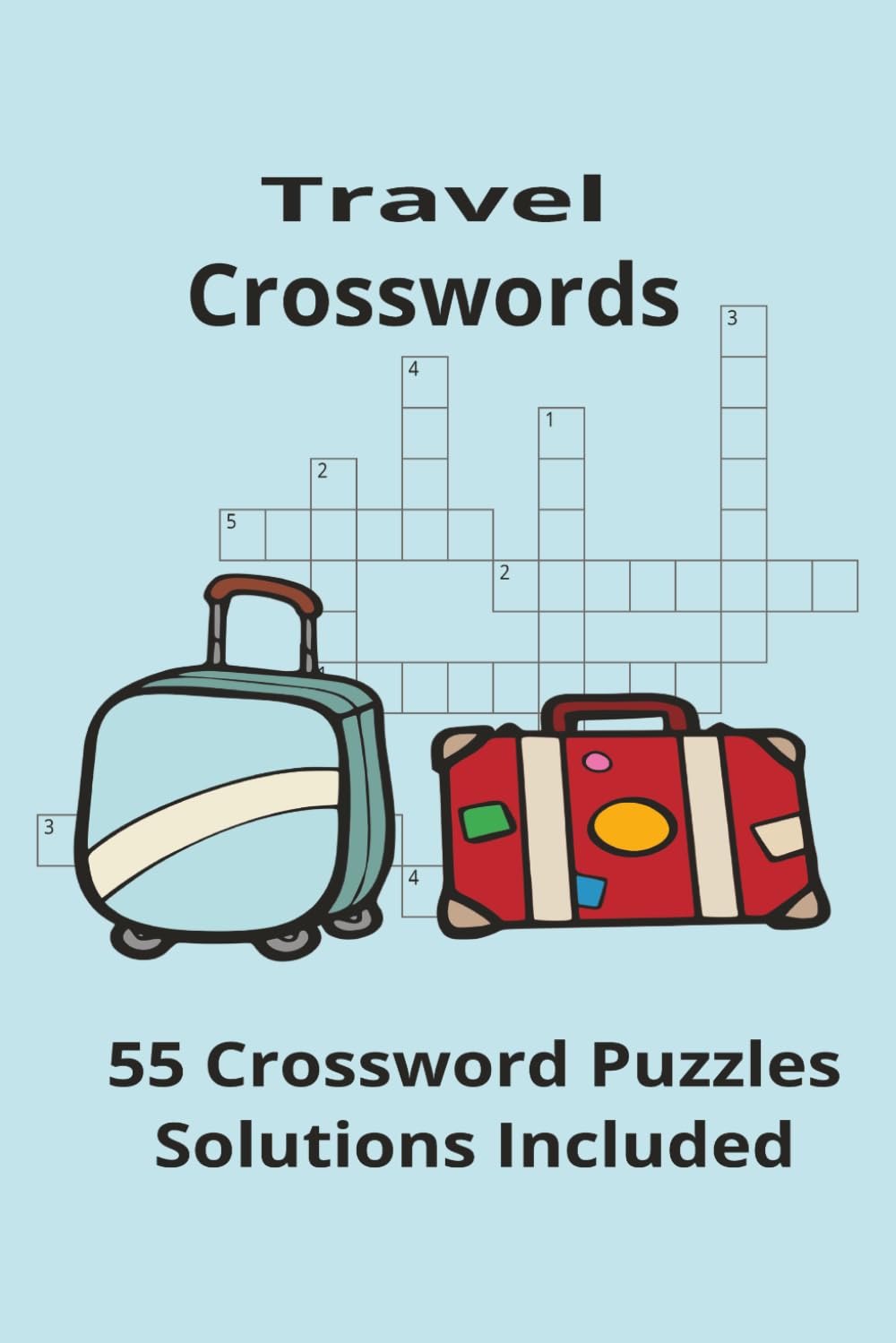 Travel Crosswords 55 Crossword Puzzles, Solutions Included: Crossword Puzzles with easy to Read Print about Traveling and More, 6x9 110 pages 50+ ... Gift for vacations, holidays, and relaxation