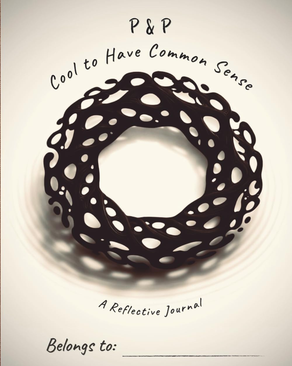 Pen & Presence: Cool to Have Common Sense: A Reflective Journal For Teens on Identity, Perception, and Everyday Awareness