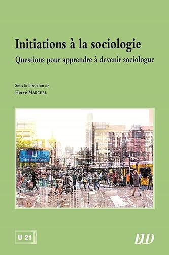 Initiations à la sociologie: Questions pour apprendre à devenir sociologue