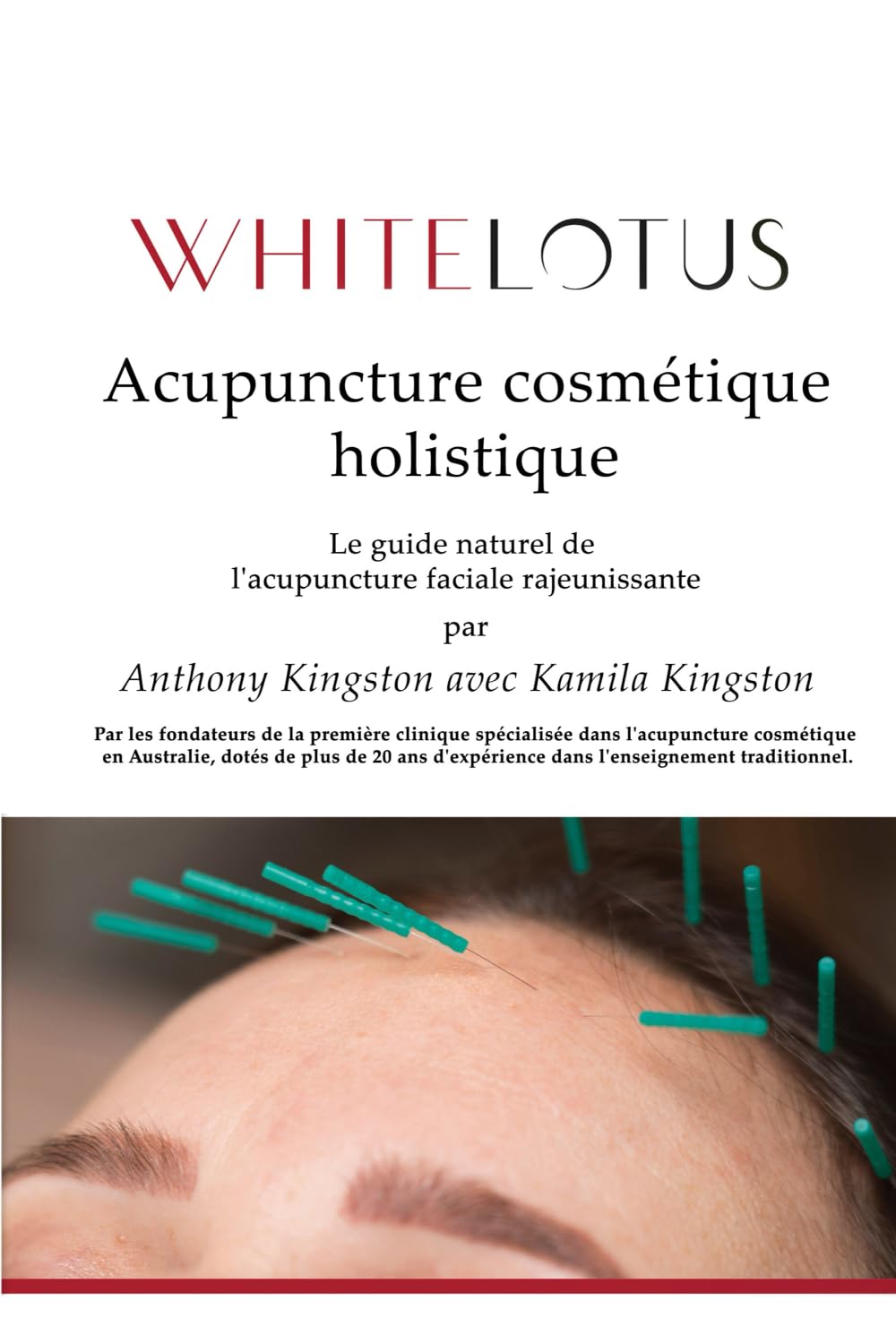 Acupuncture cosmétique holistique: Le guide naturel de l'acupuncture faciale rajeunissante