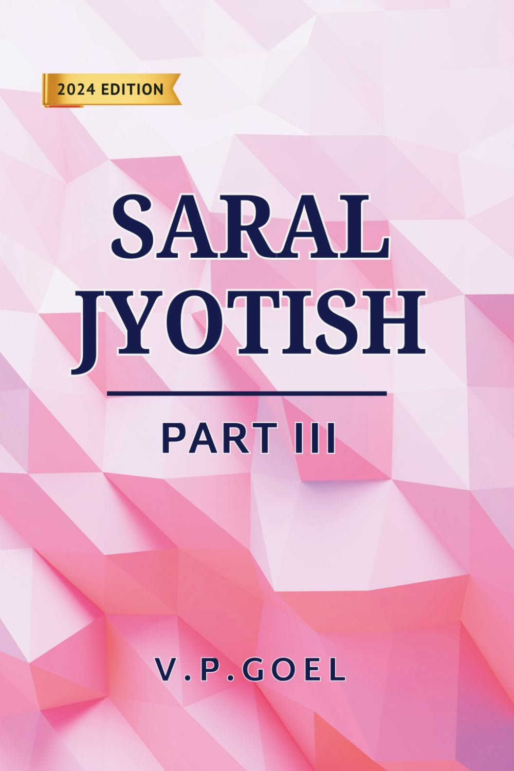 Saral Jyotish Part III (Eng) by V.P.Goel: Revised 2024 Edition