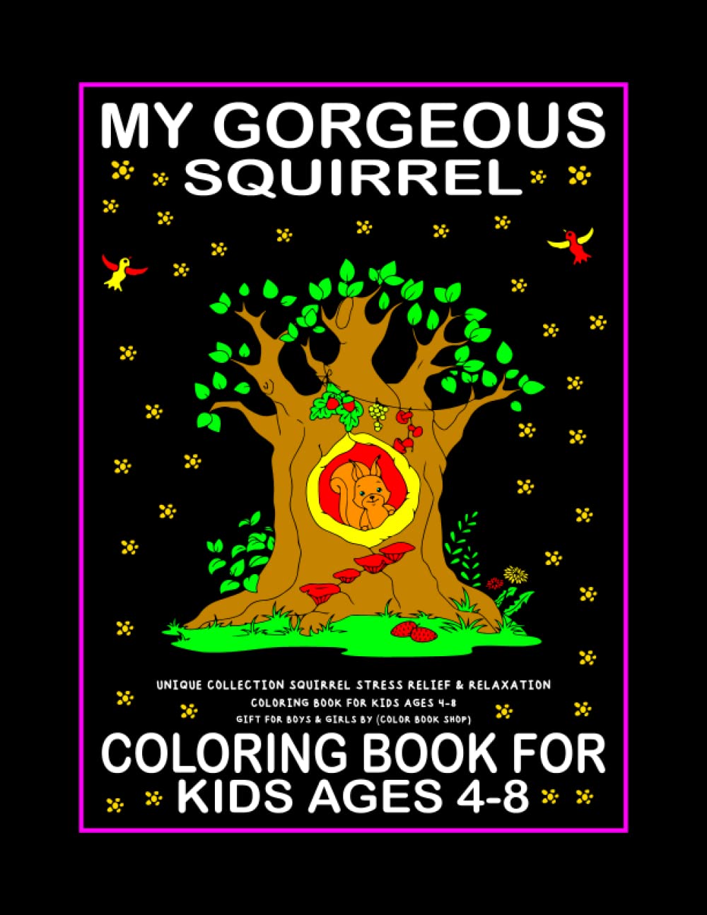 My Gorgeous Squirrel: Unique Collection Squirrel Stress Relief & Relaxation Coloring Book for kids Ages 4-8 Gift for Boys & Girls (Color Book Shop)