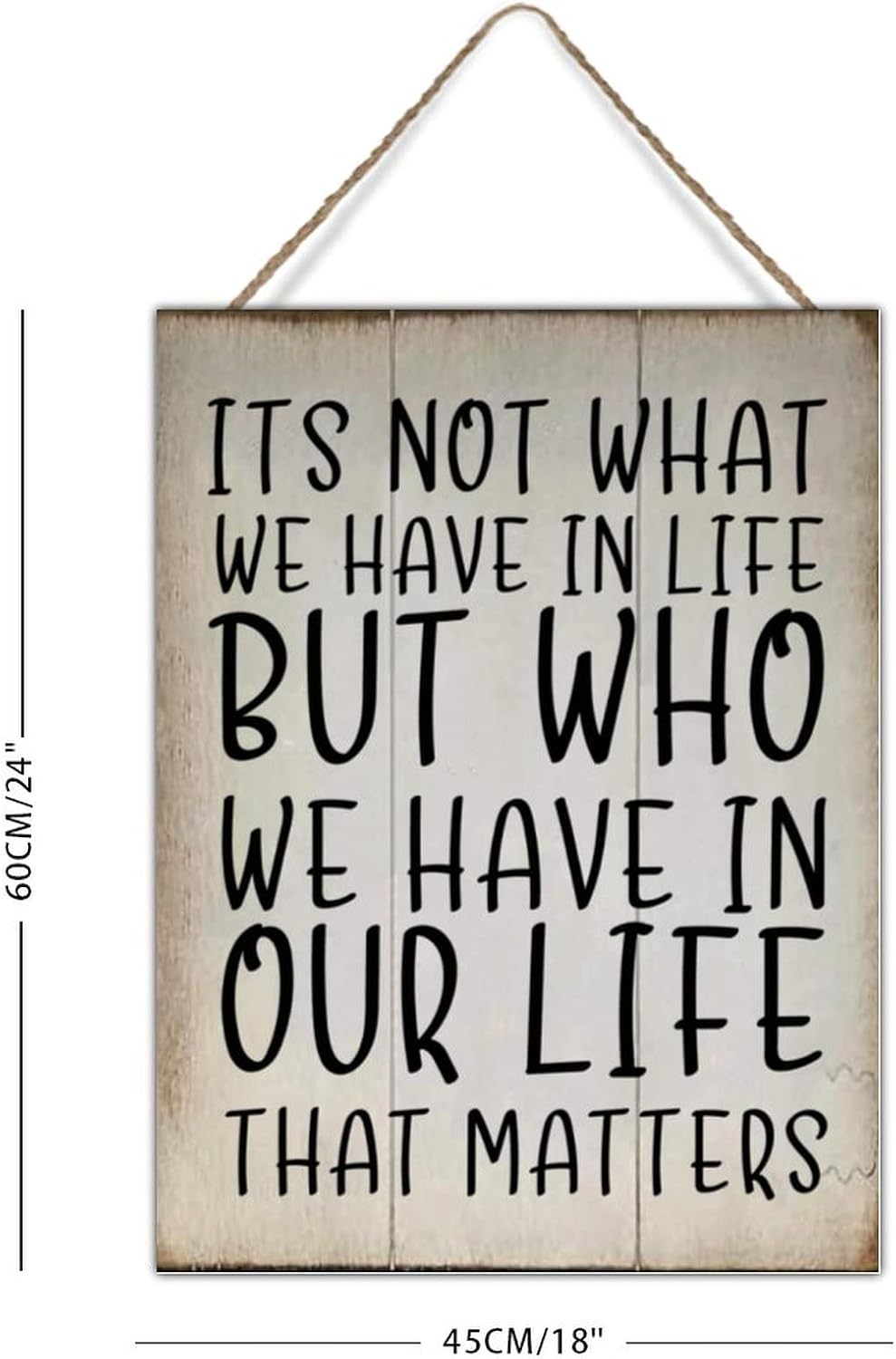 Vintage Wood Sign Its Not What We Have in Life But Who We Have in Our Life That Matters Wood Decor Sign Inspirational Quotes Hanging Sign Farmhouse Wood Signs Wall Decor 18x24in