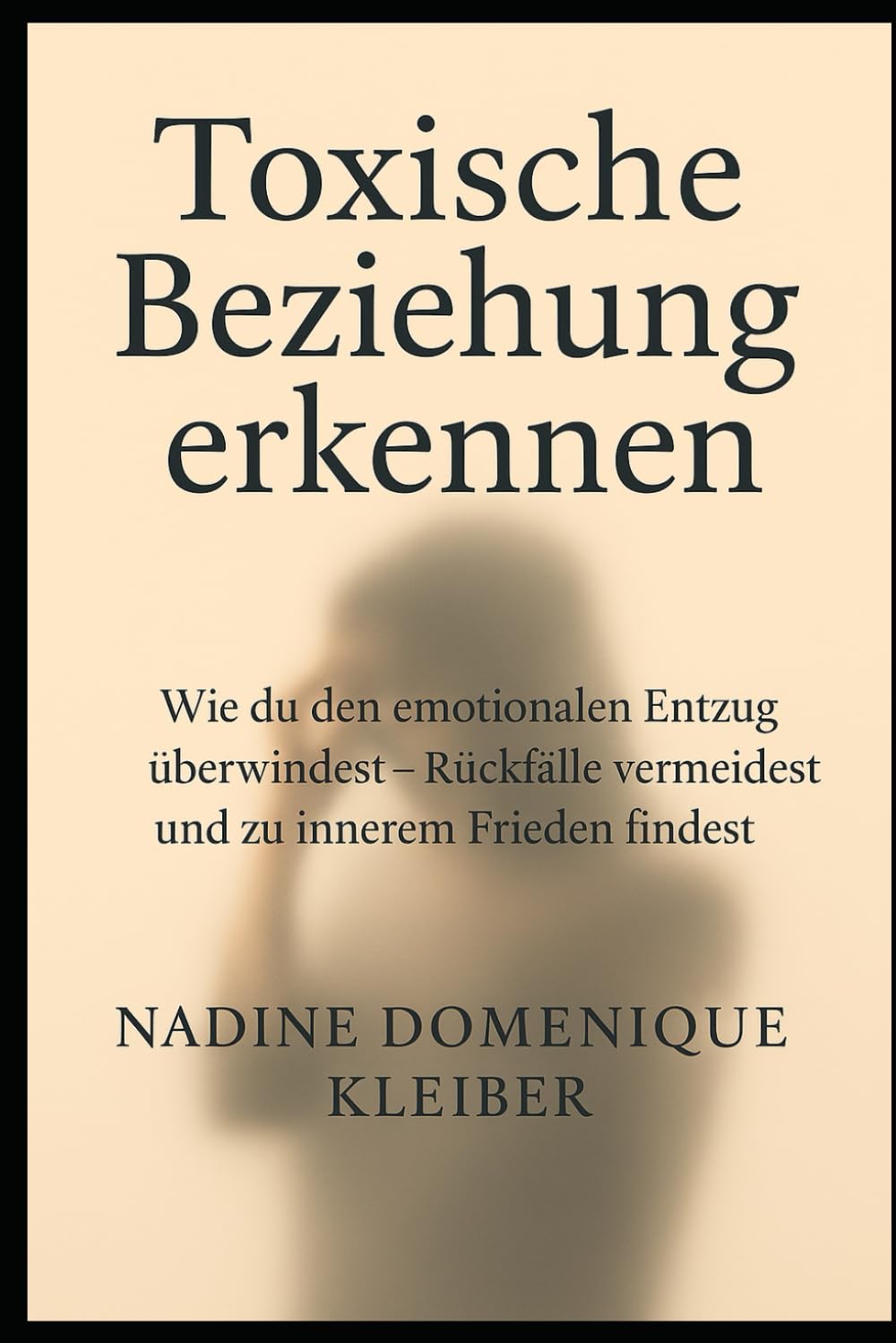 Toxische Beziehung erkennen: Wie du den emotionalen Entzug überwindest - Rückfälle vermeidest und zu innerem Frieden findest
