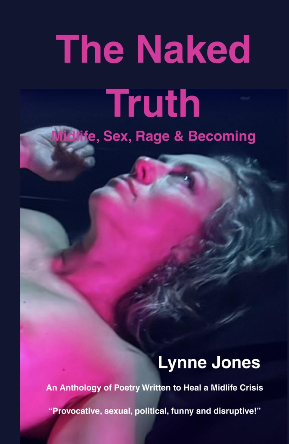 The Naked Truth: Midlife, Sex, Rage & Becoming