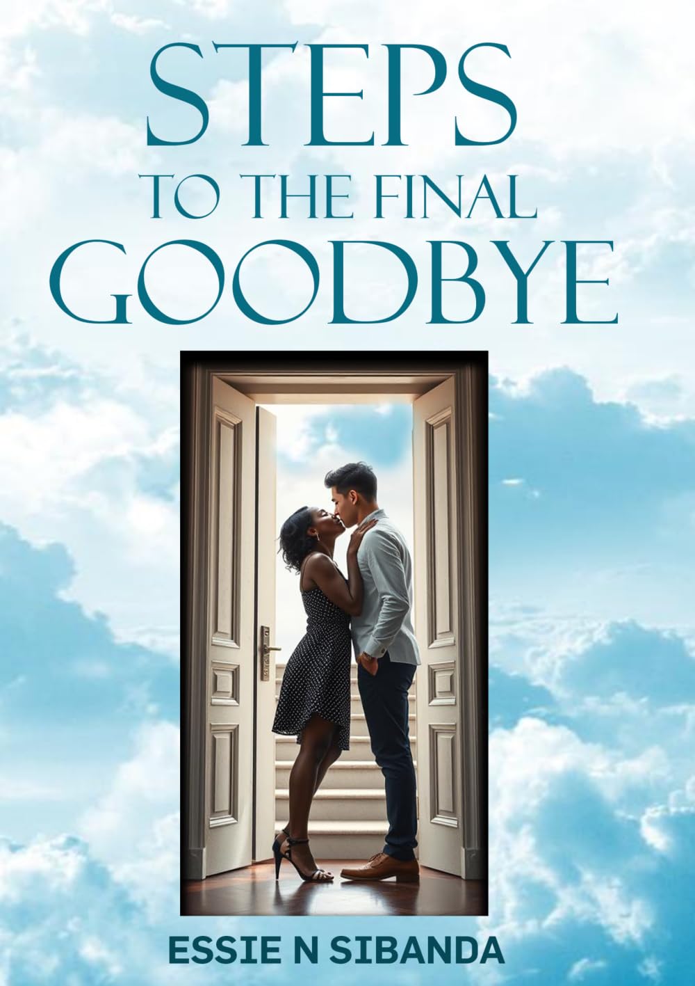 Steps to the Final Goodbye: A Journey Through Grief, Memory, and Meaning