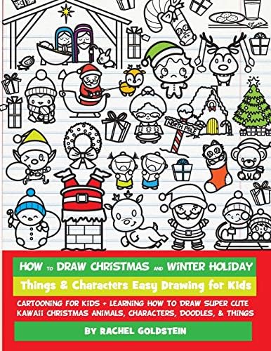 How to Draw Christmas and Winter Holiday Things & Characters Easy Drawing for Kids: Cartooning for Kids + Learning How to Draw Super Cute Kawaii ... Characters, Doodles, & Things: Volume 16 Paperback – 5 Sept. 2017