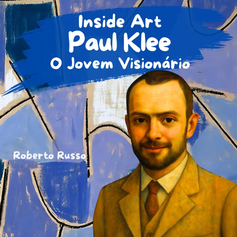 Paul Klee. O Jovem Visionário: Livro Ilustrado Infantil sobre Paul Klee e a Arte Abstrata | Uma História Inspiradora para Apresentar às Crianças a História da Arte (Inside Art - Edição portuguesa)