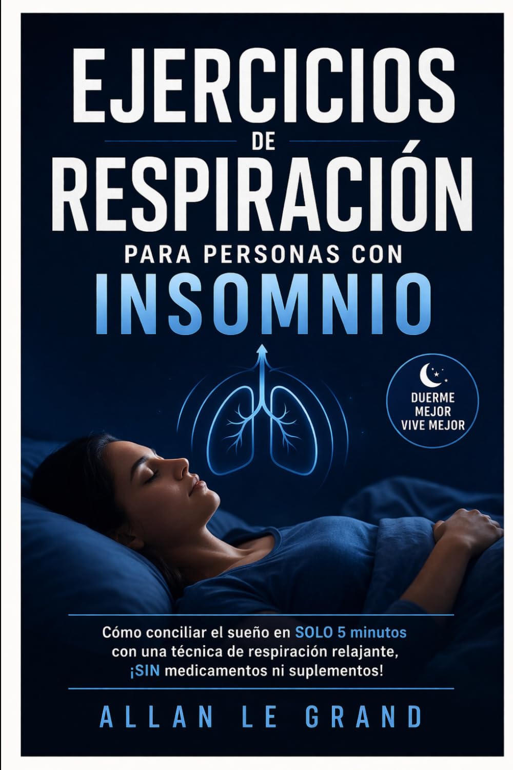 EJERCICIOS DE RESPIRACIÓN PARA PERSONAS CON INSOMNIO: Cómo conciliar el sueño en SOLO 5 minutos con una técnica de respiración relajante, ¡SIN medicamentos ni suplementos!