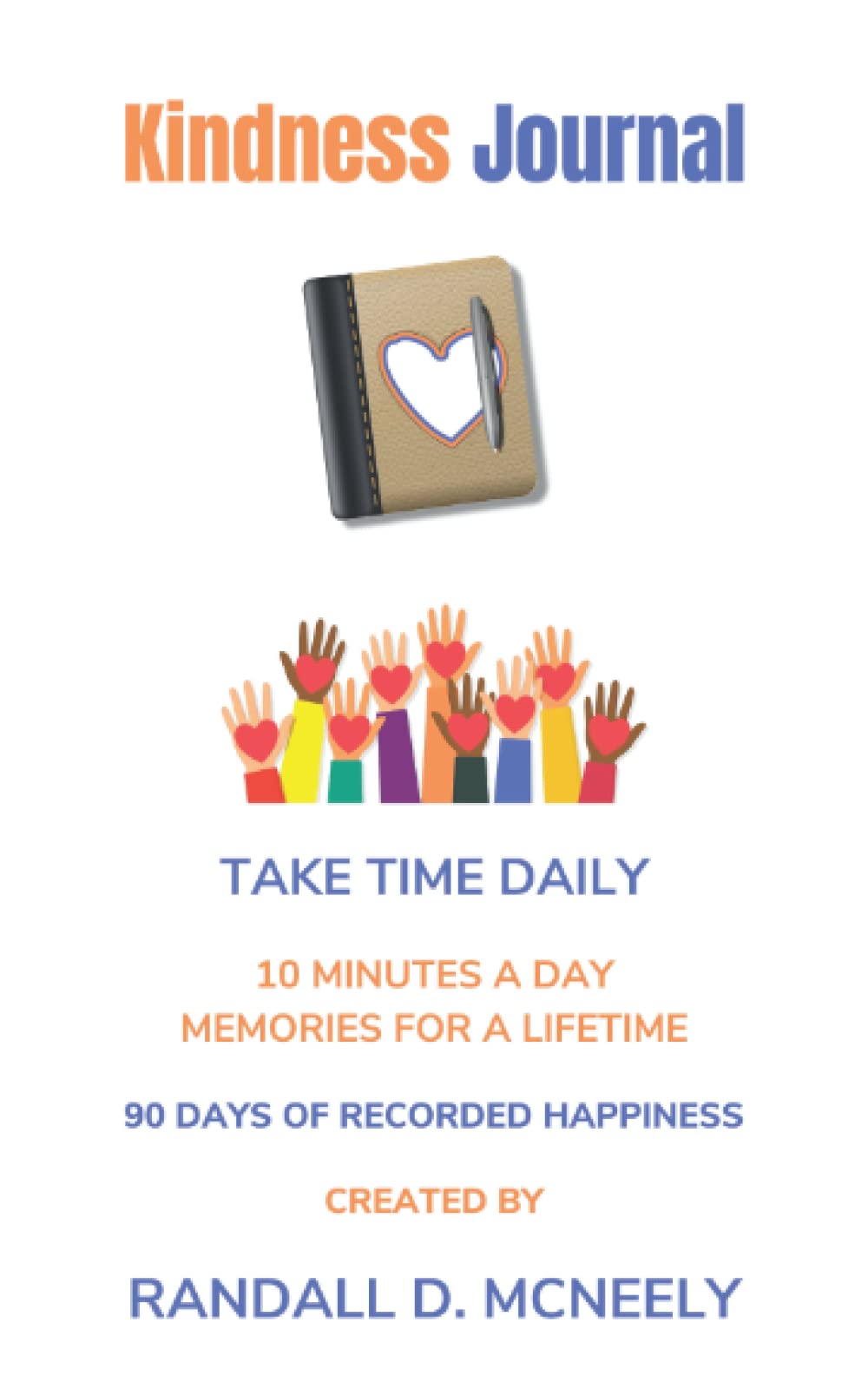 Kindness Journal: 10 Minutes A Day - Memories for a Lifetime