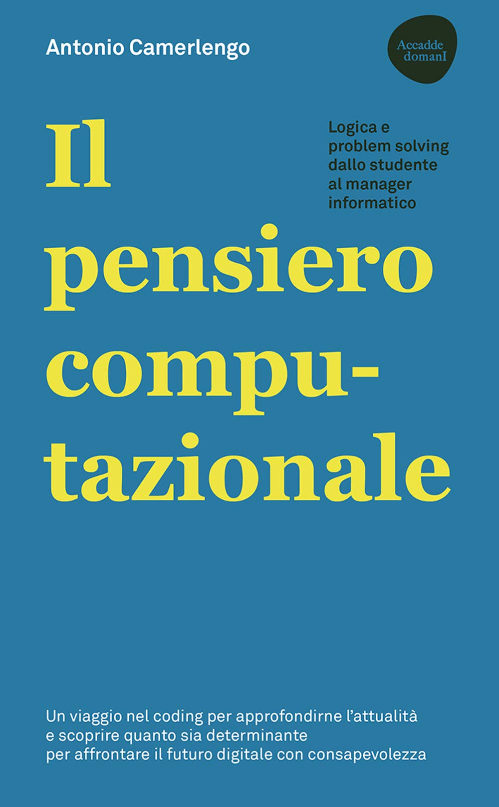 Il Pensiero Computazionale. Logica E Problem Solving Dallo Studente Al Manager Informatico - 4