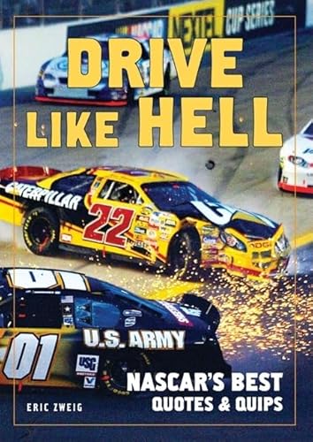 Drive Like Hell: NASCAR's Best Quotes and Quips