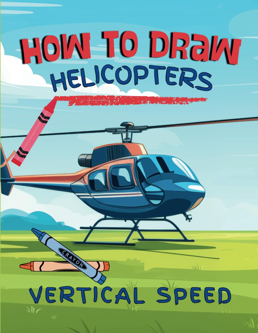How To Draw Helicopters For Kids Step-by-Step Sketching Directions, Easy Sketchbook Exercises: Army Vehicles, Apache Helicopter, Blackhawk Helicopter, Chinook Helicopter