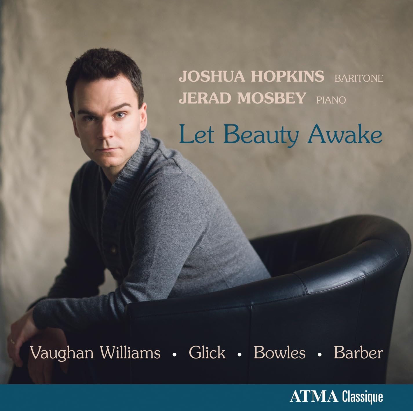 Let Beauty Awake [Audio CD] Joshua Hopkins; Paul Bowles; Ralph Vaughan Williams; Samuel Barber; Srul Irving Glick and Jerad Mosbey
