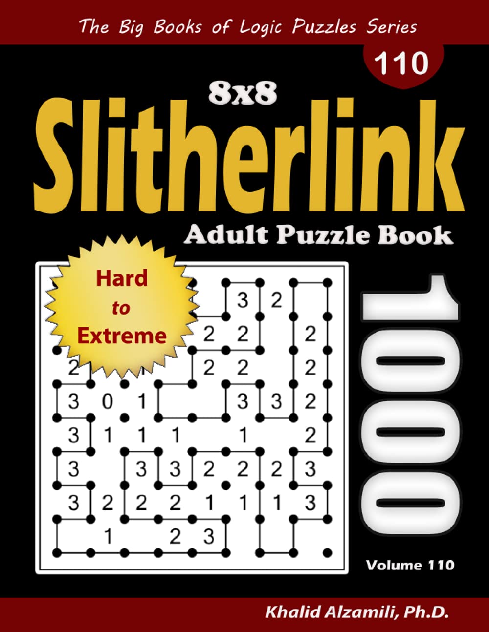 Slitherlink Adult Puzzle Book: 1000 Hard to Extreme (8x8) Puzzles (The Big Books of Logic Puzzles Series)