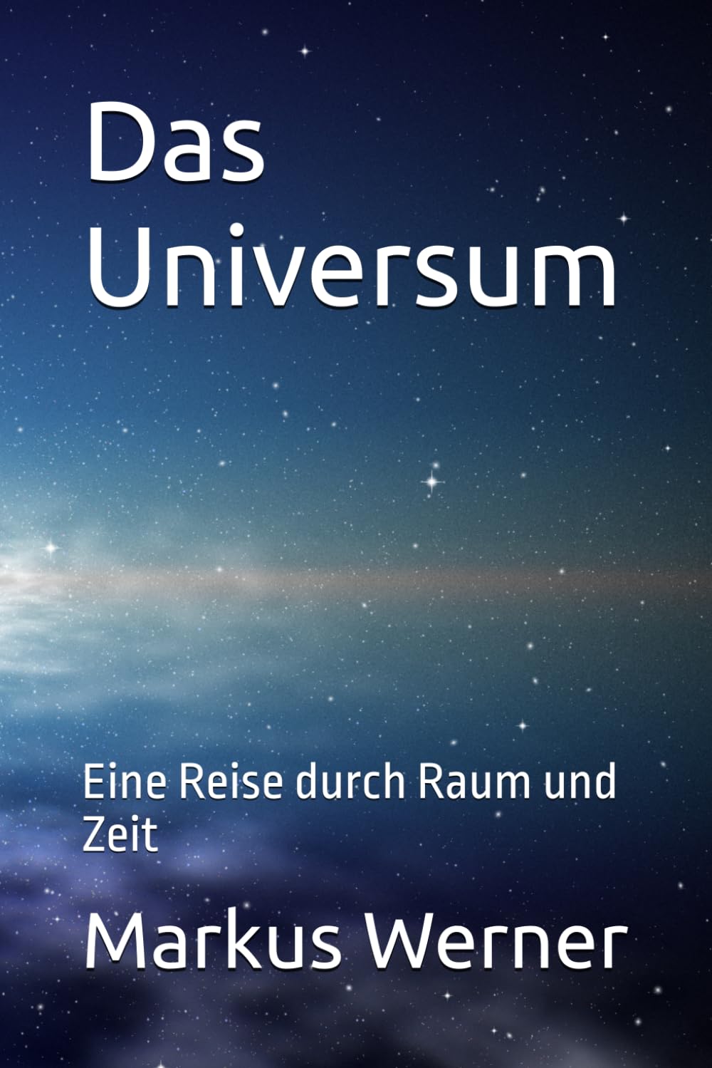 Das Universum: Eine Reise durch Raum und Zeit