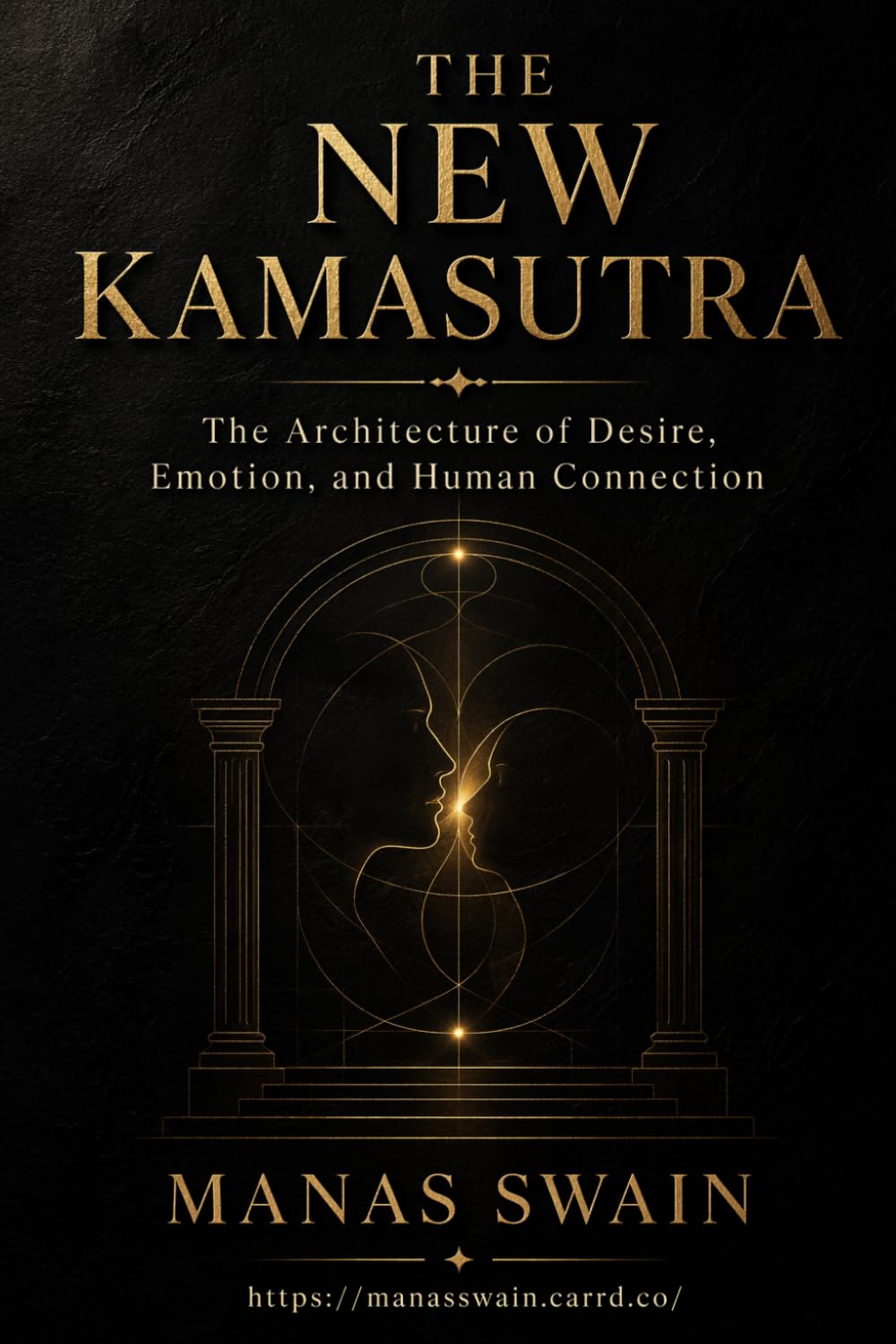 The New Kamasutra: The Architecture of Desire, Emotion, and Human Connection